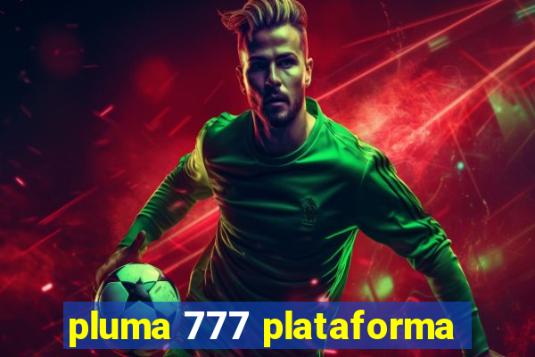 pluma 777 plataforma